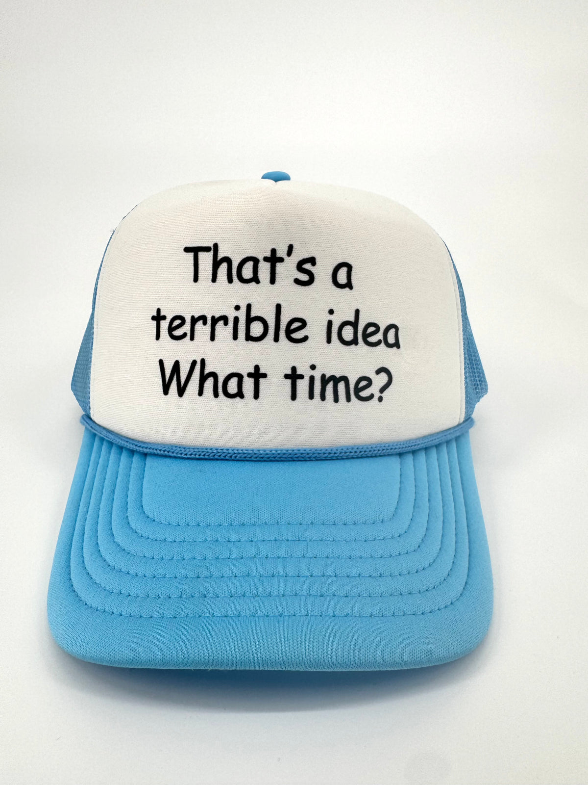 That's a Terrible Idea, What Time?